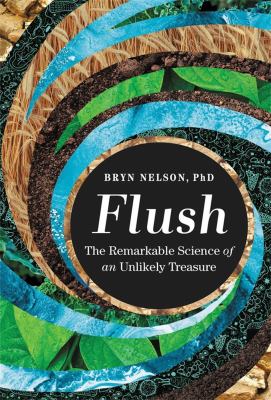 Flush : the remarkable science of an unlikely treasure  cover image cdn