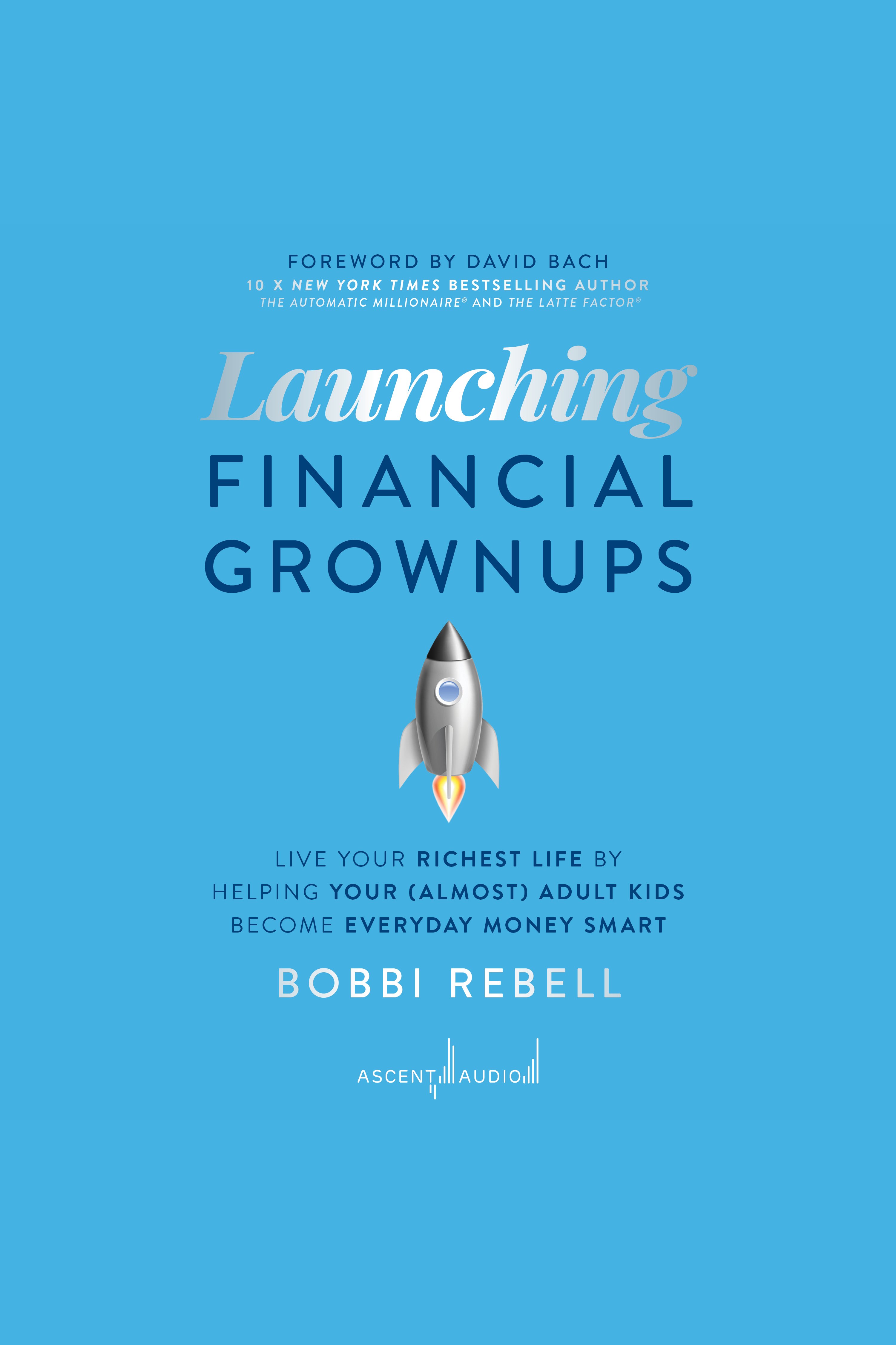 Launching Financial Grownups Live Your Richest Life by Helping Your (Almost) Adult Kids Become Everyday Money Smart cover image cdn