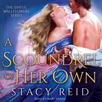 A Scoundrel of Her Own : Sinful Wallflowers Series, Book 3 cover image cdn