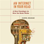 An internet in your head : a new paradigm for how the brain works cover image cdn