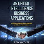 Artificial intelligence business applications. Artificial Intelligence Marketing and Sales Applications cover image cdn