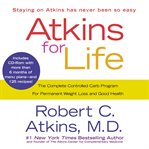 Atkins for life. The Complete Controlled Carb Program for Permanent Weight Loss and Good Health cover image cdn