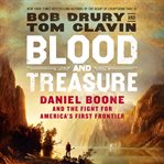 Blood and treasure : Daniel Boone and the fight for America's first frontier cover image cdn