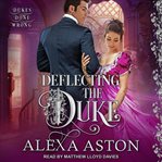 Deflecting the duke. (Dukes done wrong, book 2) cover image cdn