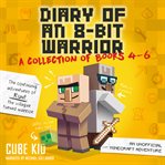 Diary of an 8 bit warrior collection. Books #4-6 cover image cdn