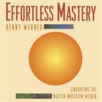 Effortless mastery : liberating the master musician within cover image cdn