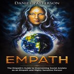 Empath. The Empath's Guide to Overcoming Social Anxiety as an Empath and Highly Sensitive Person cover image cdn