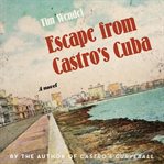 Escape from Castro's Cuba : a novel cover image cdn