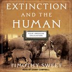 Extinction and the human : four American encounters cover image cdn