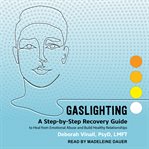 Gaslighting : a step-by-step recovery guide to heal from emotional abuse and build healthy relationships cover image cdn