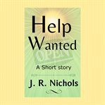 Help wanted. A Workplace Conflict Short Story cover image cdn