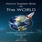Homo sapien bob vs the world. A Competition of Epic Proportions cover image cdn