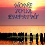 Hone your empathy. A Meditation and Affirmations Collection to Increase Loving Energy and Practice Compassion cover image cdn