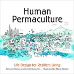 Human permaculture : life design for resilient living cover image cdn