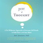 Just a thought : A No-Willpower Approach to Overcome Self-Doubt and Make Peace with Your Mind cover image cdn