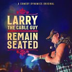Larry the cable guy: remain seated cover image cdn
