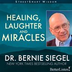 Laughter and miracles with bernie siegel healing cover image cdn
