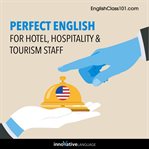 Perfect English for hotel, hospitality & tourism staff cover image cdn