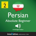 Learn persian - level 2: absolute beginner persian, volume 1. Lessons 1-25 cover image cdn