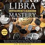 Libra cryptocurrency & blockchain mastery. The Latest Guide for Cryptocurrency Market, How Libra Works, Blockchain Technology, Bitcoin, Ethereu cover image cdn