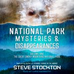 National park mysteries & disappearances : the Great Smoky Mountains National Park. volume one cover image cdn