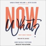 Now what? : how to move forward when we're divided (about basically everything) cover image cdn