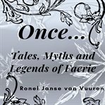 Once…. Tales, Myths and Legends of Faerie cover image cdn