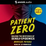 Patient zero : solving the mysteries of deadly epidemics cover image cdn