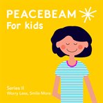 Peacebeam for kids. Worry Less, Smile More cover image cdn