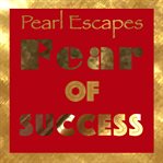 Pearl escapes fear of success cover image cdn