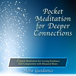 Pocket meditation for deeper connections. A Quick Meditation for Loving Kindness and Compassion with Binaural Beats cover image cdn