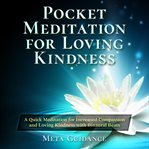 Pocket meditation for loving kindness. A Quick Meditation for Increased Compassion and Loving Kindness with Binaural Beats cover image cdn