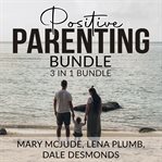 Positive parenting bundle, 3 in 1 bundle cover image cdn