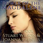 Power of the Magdalene : the hidden story of the women disciples cover image cdn