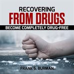 Recovering from drugs: become completely drug-free cover image cdn