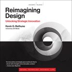 Reimagining design : unlocking strategic innovation cover image cdn