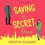 Saving the Secret Prince : A Sweet Romantic Comedy cover image cdn