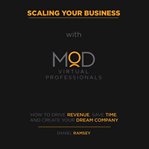 Scaling your business with mod virtual professionals. How to Drive Revenue, Save Time, and Create Your Dream Company cover image cdn