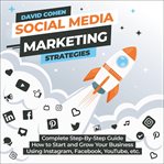 Social media marketing strategies. Complete Step-By-Step Guide How to Start and Grow Your Business Using Instagram, Facebook, YouTube, cover image cdn