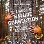 The book of nature connection : 70 sensory activities for all ages cover image cdn