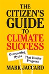 The citizen's guide to climate success. Overcoming Myths That Hinder Progress cover image cdn