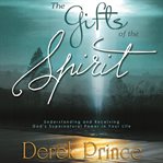 The gifts of the spirit : understanding and receiving God's supernatural power in your life cover image cdn