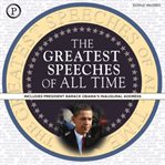 The greatest speeches of all time. Includes President Barack Obama's Inaugural Address cover image cdn