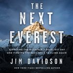 The next Everest : surviving the mountain's deadliest day and finding the resilience to climb again cover image cdn