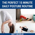 The perfect 15 minute daily posture routine. Good Posture in 30 Days cover image cdn