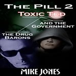 The pill 2. Toxic Ted the Drug Barons and the Government cover image cdn