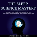 The sleep science mastery: say stop to sleep disorders and revitalize your life, learn how to natura cover image cdn