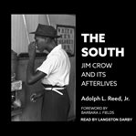 The South : Jim Crow and its afterlives cover image cdn