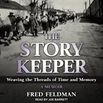 The story keeper : weaving the threads of time and memory, a memoir cover image cdn