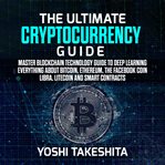 The ultimate cryptocurrency guide. Master Blockchain Technology Guide to Deep Learning Everything About Bitcoin, Ethereum, The Facebook cover image cdn
